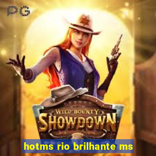 hotms rio brilhante ms